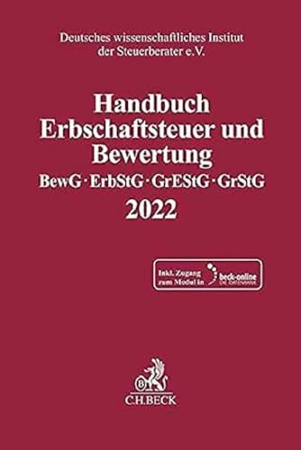 Handbuch Erbschaftsteuer und Bewertung 2022: Bewertungsgesetz, Erbschaft- und Schenkungsteuergesetz, Grunderwerbsteuergesetz, Grundsteuergesetz ... Steuerinstituts der Steuerberater e.V.)