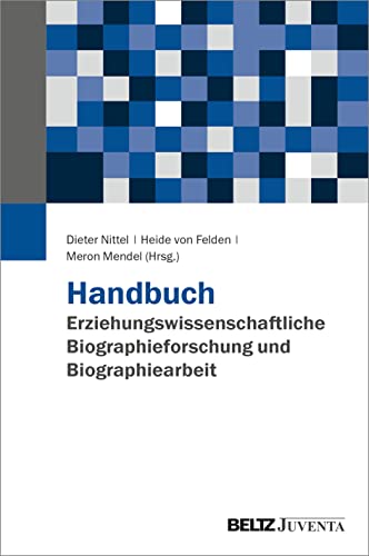 Handbuch Erziehungswissenschaftliche Biographieforschung und Biographiearbeit Handbuch Erziehungswissenschaftliche Biographieforschung und Biographiearbeit von Beltz