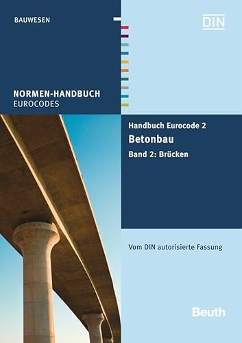 Handbuch Eurocode 2 - Betonbau: Band 2: Brücken Vom DIN autorisierte Fassung (Normen-Handbuch)