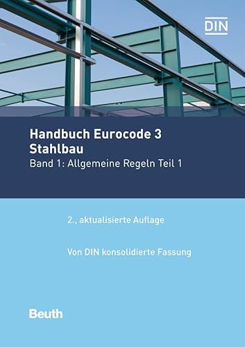 Handbuch Eurocode 3 - Stahlbau - Band 1: Allgemeine Regeln Teil 1 Von DIN konsolidierte Fassung (Normen-Handbuch)