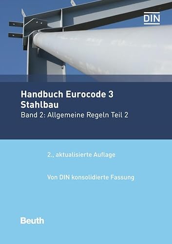 Handbuch Eurocode 3 - Stahlbau Band 2: Allgemeine Regeln Teil 2 Von DIN konsolidierte Fassung (Normen-Handbuch)
