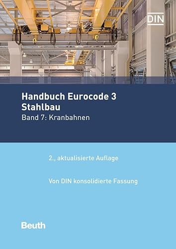 Handbuch Eurocode 3 - Stahlbau: Band 7: Kranbahnen Von DIN konsolidierte Fassung (Normen-Handbuch)