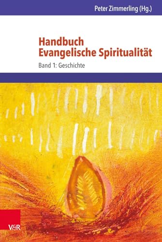 Handbuch Evangelische Spiritualität: Band 1: Geschichte von Vandenhoeck + Ruprecht