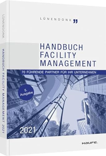 Handbuch Facility Management 2021: 70 führende Partner für Ihr Unternehmen (Haufe Fachbuch)