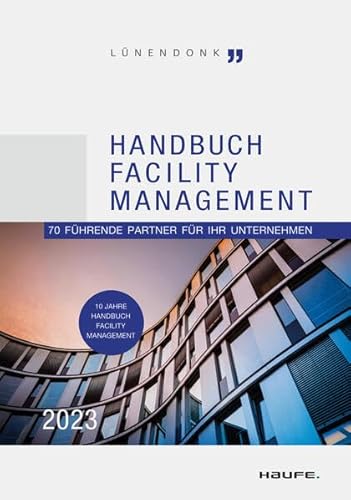 Handbuch Facility Management 2023: 70 führende Partner für Ihr Unternehmen (Haufe Fachbuch) von Haufe
