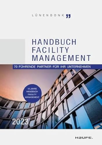 Handbuch Facility Management 2023: 70 führende Partner für Ihr Unternehmen (Haufe Fachbuch) von Haufe