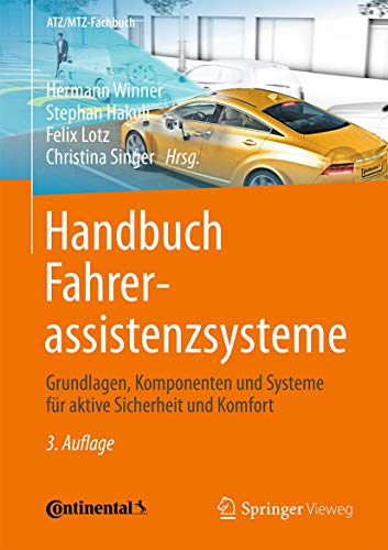 Handbuch Fahrerassistenzsysteme: Grundlagen, Komponenten und Systeme für aktive Sicherheit und Komfort (ATZ/MTZ-Fachbuch)