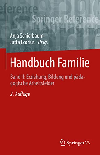 Handbuch Familie: Band II: Erziehung, Bildung und pädagogische Arbeitsfelder (Springer Reference Sozialwissenschaften)