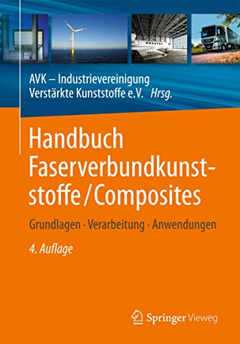 Handbuch Faserverbundkunststoffe/Composites: Grundlagen, Verarbeitung, Anwendungen Handbuch Faserverbundkunststoffe/Composites: Grundlagen, Verarbeitung, Anwendungen