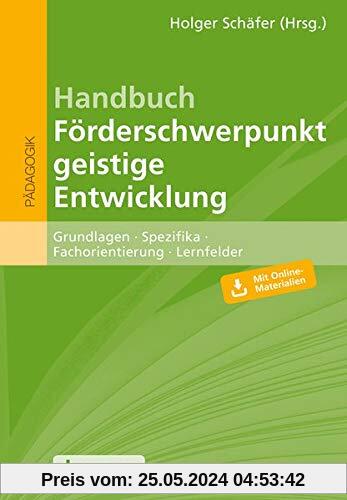 Handbuch Förderschwerpunkt geistige Entwicklung: Grundlagen - Spezifika - Fachorientierung - Lernfelder. Mit E-Book inside