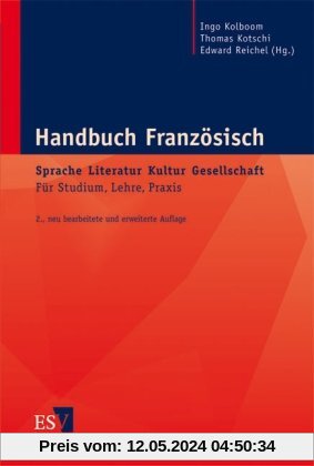 Handbuch Französisch:  Sprache - Literatur - Kultur - Gesellschaft: Für Studium, Lehre, Praxis