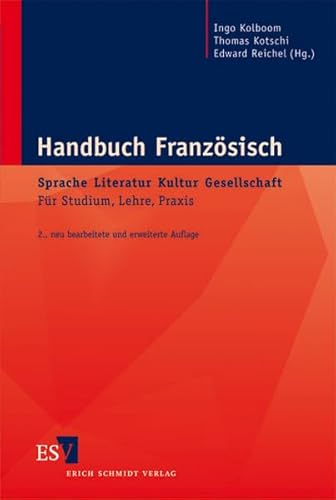 Handbuch Französisch: Sprache - Literatur - Kultur - Gesellschaft: Für Studium, Lehre, Praxis