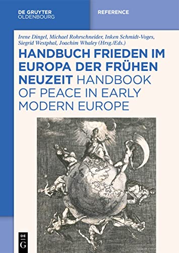 Handbuch Frieden im Europa der Frühen Neuzeit / Handbook of Peace in Early Modern Europe von De Gruyter Oldenbourg