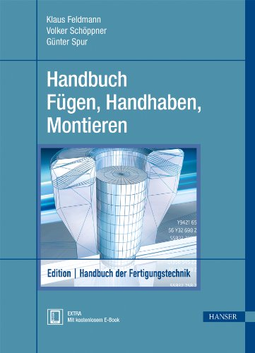 Handbuch Fügen, Handhaben, Montieren: Extra: Mit kostenlosem E-Book. Zugangscode im Buch Handbuch Fügen, Handhaben, Montieren: Extra: Mit kostenlosem E-Book. Zugangscode im Buch von HANSER FACHBUCHVERLAG