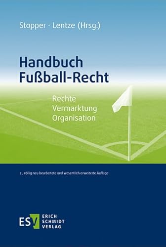 Handbuch Fußball-Recht: Rechte - Vermarktung - Organisation