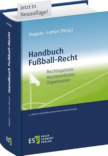Handbuch Fußball-Recht: Rechtsgebiete - Rechteanbieter - Organisation von publisher:Erich Schmidt Verlag GmbH & Co