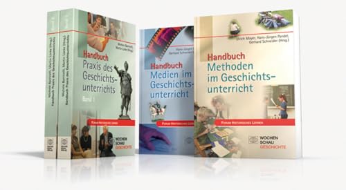 Handbuch Geschichtsunterricht, 4 Bde.: Handbuch Medien im Geschichtsunterricht / Handbuch Praxis im Geschichtsunterricht (2 Bde.) / Handbuch Methoden ... (Forum Historisches Lernen)