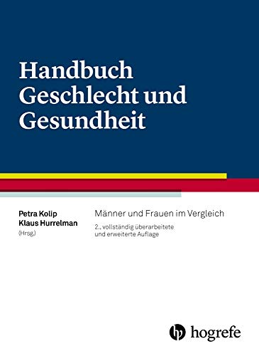 Handbuch Geschlecht und Gesundheit: Männer und Frauen im Vergleich Handbuch Geschlecht und Gesundheit: Männer und Frauen im Vergleich