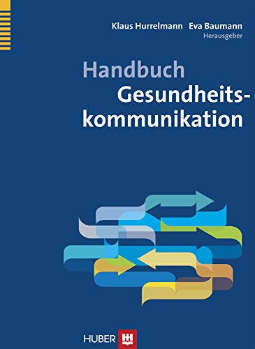 Handbuch Gesundheitskommunikation von HOGREFE (VORM. VERLAG HANS HUBER )