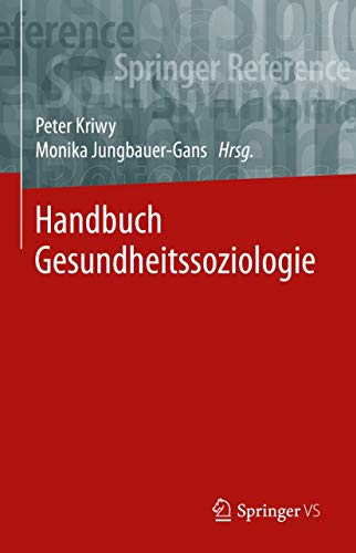 Handbuch Gesundheitssoziologie (Springer Reference Sozialwissenschaften)