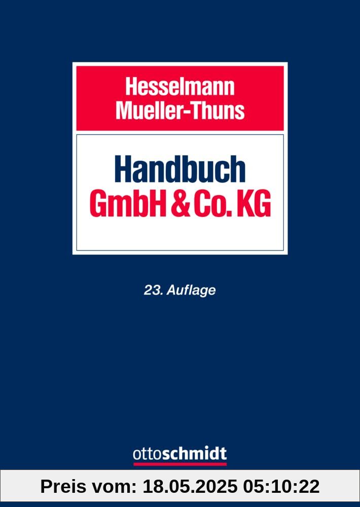 Handbuch GmbH & Co. KG: Gesellschaftsrecht - Steuerrecht Handbuch GmbH & Co. KG: Gesellschaftsrecht - Steuerrecht
