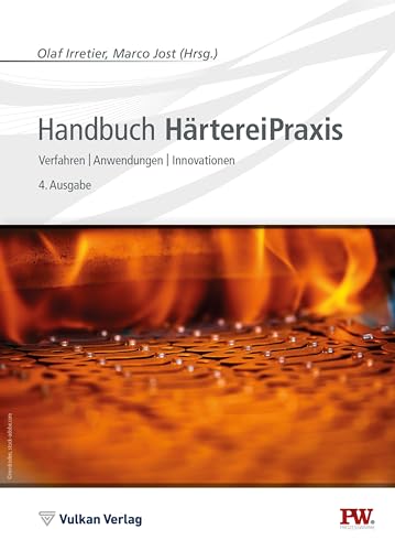 Handbuch HärtereiPraxis: Verfahren | Anwendungen | Innovationen (Edition Prozesswärme) von Vulkan-Verlag GmbH