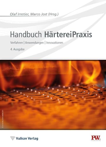 Handbuch HärtereiPraxis: Verfahren | Anwendungen | Innovationen (Edition Prozesswärme) von Vulkan Verlag GmbH