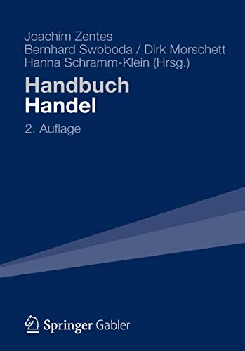 Handbuch Handel: Strategien – Perspektiven – Internationaler Wettbewerb Handbuch Handel: Strategien – Perspektiven – Internationaler Wettbewerb