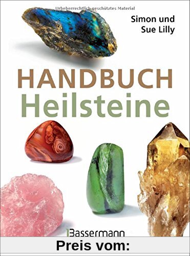 Handbuch Heilsteine: Die besten Steine für Gesundheit, Glück und Lebensfreude