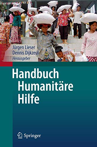 Handbuch Humanitäre Hilfe: Theorie und Praxis des Helfens in Gewaltkonflikten und Naturkatastrophen