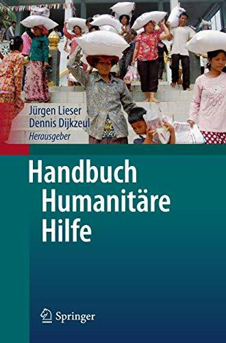 Handbuch Humanitäre Hilfe: Theorie und Praxis des Helfens in Gewaltkonflikten und Naturkatastr... Handbuch Humanitäre Hilfe: Theorie und Praxis des Helfens in Gewaltkonflikten und Naturkatastr...
