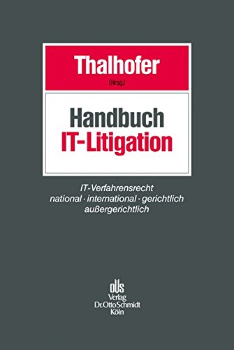 Handbuch IT-Litigation: IT-Verfahrensrecht national – international – gerichtlich von Schmidt , Dr. Otto