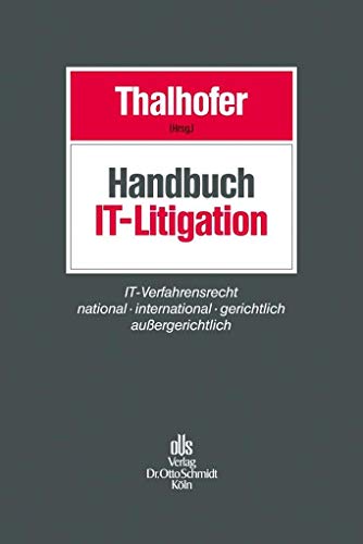 Handbuch IT-Litigation: IT-Verfahrensrecht national – international – gerichtlich