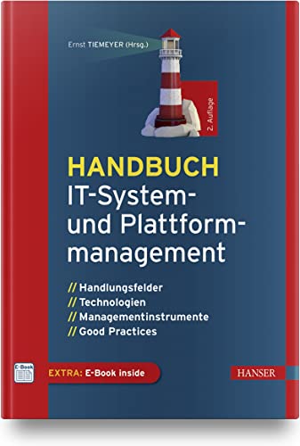 Handbuch IT-System- und Plattformmanagement: Handlungsfelder, Technologien, Managementinstrumente, Good Practices Handbuch IT-System- und Plattformmanagement: Handlungsfelder, Technologien, Managementinstrumente, Good Practices