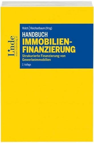 Handbuch Immobilienfinanzierung: Strukurierte Finanzierung von Gewerbeimmobilien von Linde, Wien