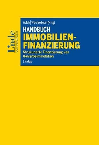 Handbuch Immobilienfinanzierung: Strukurierte Finanzierung von Gewerbeimmobilien von Linde, Wien