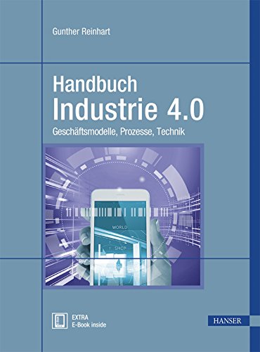 Handbuch Industrie 4.0: Geschäftsmodelle, Prozesse, Technik von Hanser Fachbuchverlag
