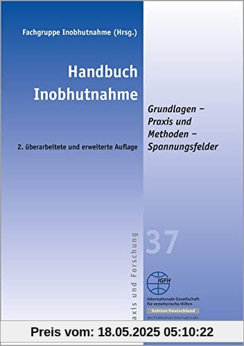 Handbuch Inobhutnahme: Grundlagen - Praxis und Methoden - Spannungsfelder: Grundlagen – Praxis und Methoden – Spannungsfelder | erweiterte und ... Praxis und Forschung: Blaue Schriftenreihe)