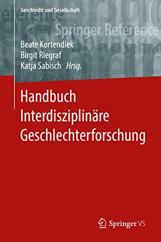 Handbuch Interdisziplinäre Geschlechterforschung (Geschlecht und Gesellschaft, 65, Band 65)