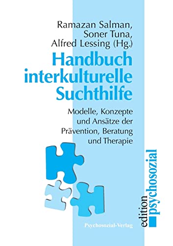 Handbuch Interkulturelle Suchthilfe: Modelle, Konzepte und Ansätze der Prävention, Beratung und Therapie (psychosozial)