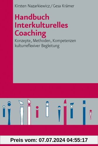 Handbuch Interkulturelles Coaching: Konzepte, Methoden, Kompetenzen kulturreflexiver Begleitung
