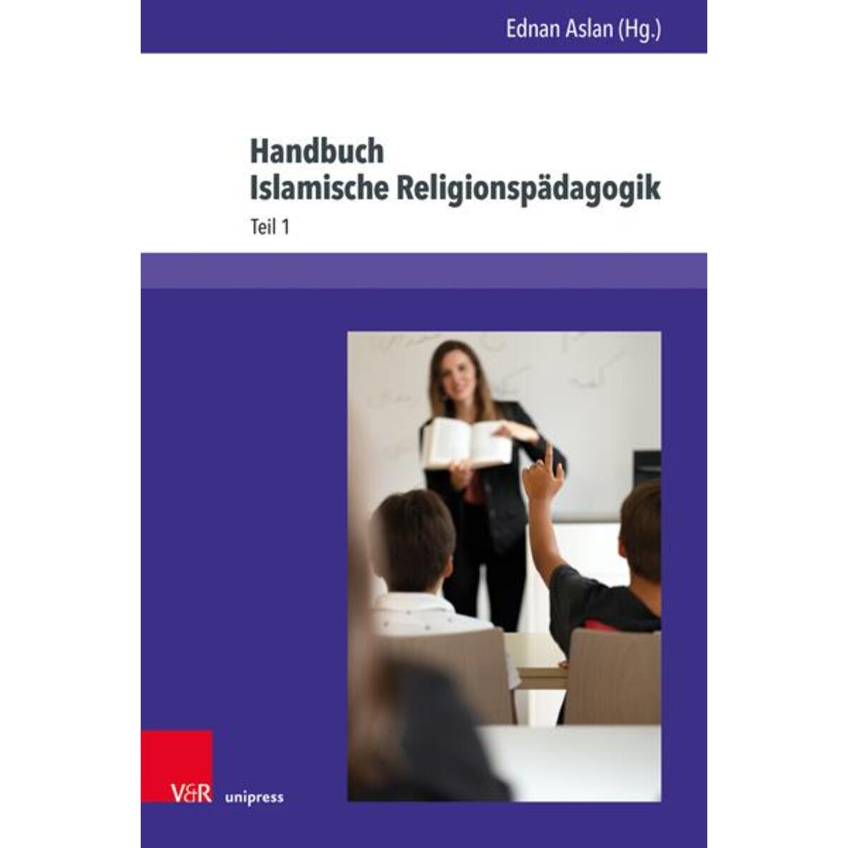 Handbuch Islamische Religionspädagogik. 2 Bände Handbuch Islamische Religionspädagogik. 2 Bände von V & R Unipress GmbH