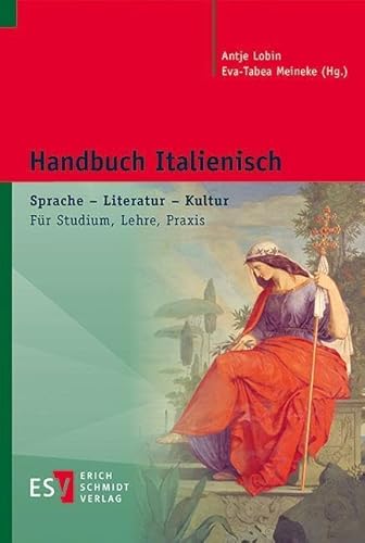 Handbuch Italienisch: Sprache – Literatur – Kultur. Für Studium, Lehre, Praxis von Schmidt, Erich