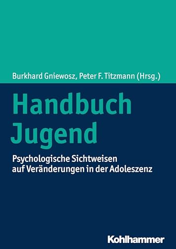 Handbuch Jugend: Psychologische Sichtweisen auf Veränderungen in der Adoleszenz von Kohlhammer W.