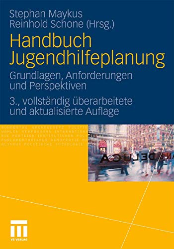 Handbuch Jugendhilfeplanung: Grundlagen, Anforderungen und Perspektiven, 3. Vollstandig Uberarbeitete und Aktualisierte Auflage (German Edition)