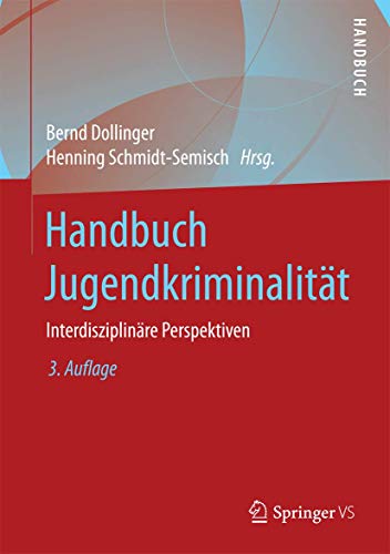Handbuch Jugendkriminalität: Interdisziplinäre Perspektiven von Springer VS