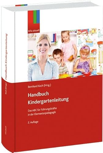 Handbuch Kindergartenleitung - Österreich: Das ABC für Führungskräfte in der Elementarpädagogik Handbuch Kindergartenleitung - Österreich: Das ABC für Führungskräfte in der Elementarpädagogik