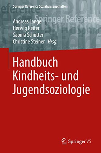 Handbuch Kindheits- und Jugendsoziologie (Springer Reference Sozialwissenschaften)