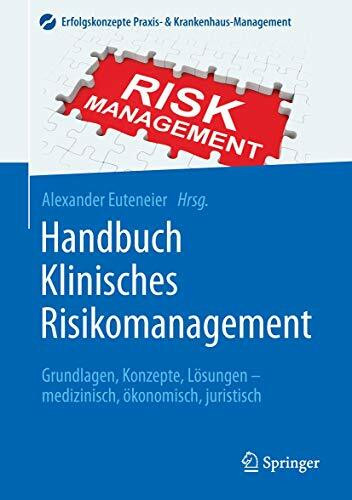 Handbuch Klinisches Risikomanagement: Grundlagen, Konzepte, Lösungen - medizinisch, ökonomisch... Handbuch Klinisches Risikomanagement: Grundlagen, Konzepte, Lösungen - medizinisch, ökonomisch...