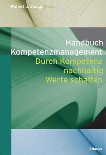 Handbuch Kompetenzmanagement: Durch Kompetenz nachhaltig Werte schaffen